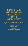 Foreign Aid and Economic Development in the Middle East: Egypt, Syria, and Jordan - Victor Lavy