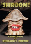 Shroom!: A Funny Book - Richard Greene