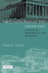 Archaeologies of the Greek Past: Landscape, Monuments, and Memories - Susan E. Alcock