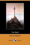 The Saint (Dodo Press) - Antonio Fogazzaro, William Roscoe Thayer