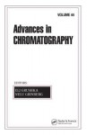 Advances in Chromatography: Volume 44 - Eli Grushka, Nelu Grinberg