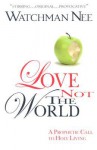 Love Not the World - Watchman Nee