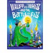 Wallop and Whizz and the Bottle of Fizz - Philip Hawthorne