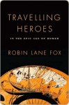 Travelling Heroes - Robin Lane Fox