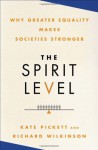 The Spirit Level: Why Greater Equality Makes Societies Stronger - Richard G. Wilkinson, Kate E. Pickett