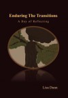 Enduring the Transitions: A Day of Reflecting - Lisa Dunn