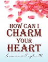 How Can I Charm Your Heart - Lawrence Taylor