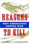 Reasons to Kill - Richard E. Rubenstein