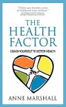 The Health Factor: Coach yourself to better Health - Anne Marshall