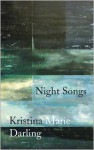 Night Songs - Kristina Marie Darling