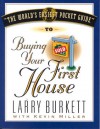 The World's Easiest Pocket Guide to Buying Your First Home - Larry Burkett, Kevin Miller