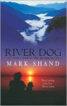 River Dog: A Journey Down the Brahmaputra - Mark Shand