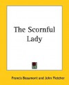 The Scornful Lady - John Fletcher