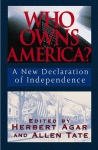 Who Owns America: A New Declaration of Independence - Herbert Agar, Allen Tate