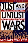 Just and Unjust Wars: A Moral Argument With Historical Illustrations - Michael Walzer