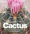 The Gardener's Guide to Cactus: The 100 Best Paddles, Barrels, Columns, and Globes - Scott Calhoun