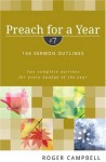 Preach for a Year: 104 Sermon Outlines (Preach for a Year Series) - Roger Campbell