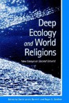 Deep Ecology and World Religions: New Essays on Sacred Ground (Suny Series, Radical Social & Political Theory) - David Landis Barnhill, Roger S. Gottlieb