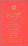 Copyright Duration: Duration, Term Extension, the European Union and the Making of Copyright Policy - Robert L. Bard