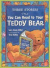 Three Stories You Can Read to Your Teddy Bear - Sara Swan Miller, True Kelley