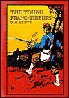 The Young Franc-Tireurs and Their Adventures in the Franco-Prussian War - G.A. Henty