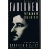 William Faulkner: The Man and the Artist: A Biography - Stephen B. Oates