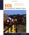 101 Hunter/Jumper Tips: Essentials for Riding on the Flat and over Fences (101 Tips) - Jessie Shiers