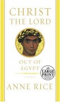 Christ the Lord: Out of Egypt (Random House Large Print) - Anne Rice