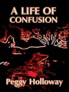 A life of Confusion - Peggy Holloway