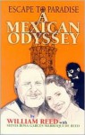 A Mexican Odyssey: Escape to Paradise - William Reed