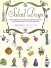 Salad Days: Recipes for Delicious Organic Salads and Dressings for Every Season - Pam Powell, Paul Markert