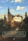 Klasztor na Świętym Krzyżu w polskiej kulturze narodowej - Daniel Olszewski, Adam Massalski, Ryszard Gryz, Marek Derwich, Leszek Paweł Słupecki, Jakub Lewicki, Krzysztof Bracha, Szymon Orzechowski, Ryszard Skrzyniarz, Stanisław Żak, Marian Kanior, Jerzy Flaga, Piotr Paweł Gach, Józef Kowalik, Marek Przeniosło, Jerzy Gapys, Grzeg