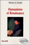 Humanisme et Renaissance - Pierre Mari