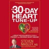 The 30-Day Heart Tune-Up: A Breakthrough Medical Plan to Prevent and Reverse Heart Disease (Audio) - Steven Masley