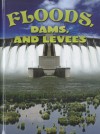 Floods, Dams, and Levees - Joanne Mattern