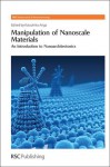 Manipulation of Nanoscale Materials: An Introduction to Nanoarchitectonics - Royal Society of Chemistry, Katsuhiko Ariga, Harry Kroto, Paul O'Brien, Christian Joachim