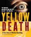 Secret of the Yellow Death: A True Story of Medical Sleuthing - Suzanne Jurmain