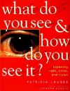 What Do You See and How Do You See It? - Patricia Lauber, Jerome Wexler, Leonard Lessin