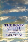 The Book of Life, The Theory of Everything - Paul A. Zecos