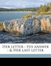 Her letter ; His answer ; & Her last letter - Bret Harte, Arthur Ignatius Keller, Riverside Press printer