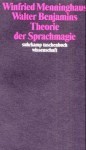 Walter Benjamins Theorie der Sprachmagie - Winfried Menninghaus