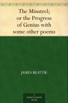 The Minstrel; or the Progress of Genius with some other poems - James Beattie