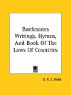 Bardesanes Writings, Hymns and Book of the Laws of Countries - G.R.S. Mead