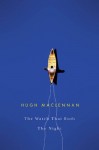 Watch that Ends the Night - Hugh MacLennan, Michael Gnarowski, David McKnight