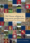 Old Norse Religion in Long Term Perspectives: Origins, Changes and Interactions, an International Conference in Lund, Sweden, June 3-7, 2004 - Anders Andrén, Kristina Jennbert, Catharina Raudvere