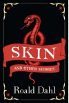 Skin and Other Stories - Roald Dahl