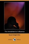 The Investment of Influence (Dodo Press) - Newell Hillis