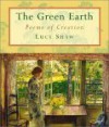 The Green Earth: Poems of Creation - Luci Shaw