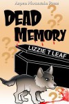 Dead Memory - Lizzie T. Leaf