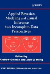 Applied Bayesian Modeling and Causal Inference from Incomplete-Data Perspectives: An Essential Journey with Donald Rubin's Statistical Family - Andrew Gelman, Xiao-Li Meng